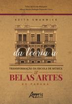Livro - Keith swanwick: da teoria à transformação da escola de música e belas artes do paraná