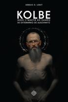 Livro - Kolbe: Herói e mártir do campo de extermínio de auschwitz