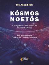 Livro - Kosmos Noetos - A Arquitetura Metafisica De Charles S. Peirce Livro - Kosmos Noetos - A Arquitetura Metafisica De Charles S. Peirce