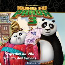 Livro - Kung Fu Panda 3 - Segredos Da Vila Secreta Dos Pandas (Dreamworks)