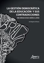 Livro - La gestión democrática de la educación y sus contradicciones Una mirada desde América latina Livro - La gestión democrática de la educación y sus contradicciones Una mirada desde América latina