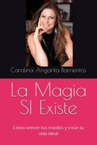 Livro La Magia SI Existe: Como vencer seus medos e criar sua vida ideal