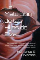 Livro La Maldición de las Hijas de Eva: um estudo sobre o papel da mulher segundo a Bíblia, sua exclusão do ministério e seu papel no cristianismo através da história