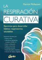 Livro La respiración curativa: Ejercicios para desarrollar hábitos respiratorios saludables