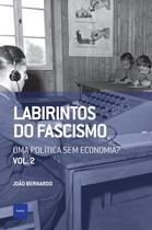 Livro - Labirintos do fascismo: Uma política sem economia?