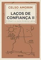 Livro - Laços de Confiança ll: O Brasil e a outra América Latina - 1ª edição 2024
