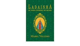 Livro - Ladainhas de Nossa Senhora de Santo Amaro da purificação e do Brasil - LEYA