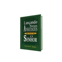 Livro Lançando Suas Ansiedades sobre o Senhor Kenneth Hagin - Graça Editorial