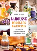 Livro - Larousse dos óleos essenciais