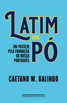 Livro Latim em Pó - Um passeio pela formação do nosso português Caetano W. Galindo
