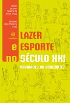 Livro - Lazer e esporte no século XXI: Livro - Lazer e esporte no século XXI: