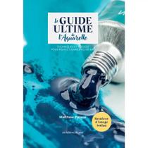 Livro Le Guide Ultime de l'Aquarelle (O Guia Definitivo Para Aquarela)