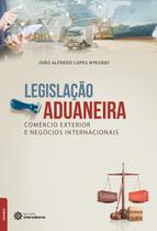 Livro - Legislação aduaneira, comércio exterior e negócios internacionais