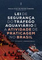 Livro - Lei de Segurança do Tráfego Aquaviário e a Atividade de Praticagem no Brasil - 1ª Ed - 2025