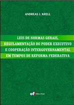 Livro - Leis de normas gerais, regulamentação do poder executivo e cooperação intergovernamental em tempos de reforma federativa