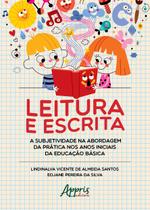 Livro - Leitura e escrita: a subjetividade na abordagem da prática nos anos iniciais da educação básica