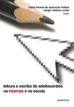 Livro - Leitura e Escrita de Adolescentes Na Internet e Na Escola Livro - Leitura e Escrita de Adolescentes Na Internet e Na Escola