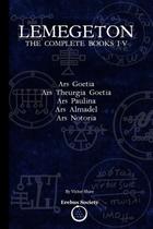 Livro Lemegeton: Os livros completos I-V: Ars Goetia, Ars Theurgia Goetia, Ars Paulina, Ars Almadel, Ars Notoria