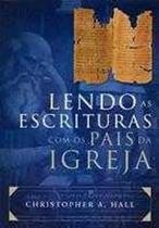 Livro Lendo As Escrituras Com Os Pais Da Igreja - Ultimato