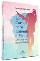 Livro - Ler o corpo para entender a mente Livro - Ler o corpo para entender a mente