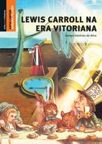 Livro - Lewis Carroll na era vitoriana Livro - Lewis Carroll na era vitoriana