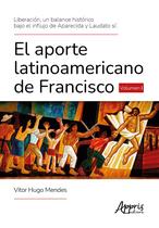Livro - Liberación, un Balance Histórico Bajo el Influjo de Aparecida y Laudato Si’. El Aporte Latinoamericano de Francisco