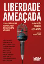 Livro - Liberdade ameaçada - Propostas contra o (avanço do) autoritarismo no Brasil