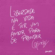 Livro - Liberdade na vida é ter um amor para se prender