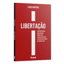 Livro - Libertação - Como Identificar Ação Maligna Romper com Cadeias Espirituais e Desfrutar da Graça no Senhor Jesus