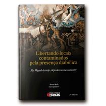 Livro Libertando Locais Contaminados pela Presença Diabólica - Bruno Maffi - Ironi Spuldaro