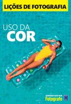 Livro - Lições de Fotografia: Uso da COR Livro - Lições de Fotografia: Uso da COR