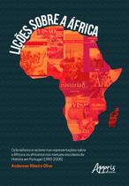 Livro - Lições sobre a áfrica: colonialismo e racismo nas representações sobre a áfrica e os africanos nos manuais escolares de história em Portugal (1990-2005)