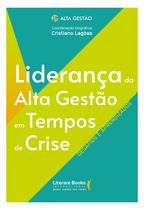 Livro - Liderança da Alta Gestão em Tempos de Crise Livro - Liderança da Alta Gestão em Tempos de Crise