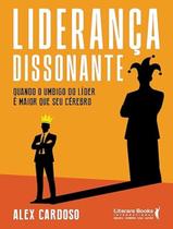 Livro - Lideranca Dissonante - Quando O Umbigo Do Lider E Maior Que Seu Cerebro Livro - Lideranca Dissonante - Quando O Umbigo Do Lider E Maior Que Seu Cerebro