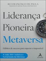 Livro - Lideranca Pioneira Metaversa - Habitos De Sucesso Para Superar O Impossivel