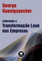 Livro - Liderando a Transformação Lean nas Empresas