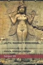 Livro LILITH, INANNA e ERESHKIGAL: História, Mitologia e Religião