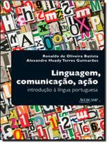 Livro - Linguagem, Comunicacao, Acao - Introducao A Lingua Portuguesa Livro - Linguagem, Comunicacao, Acao - Introducao A Lingua Portuguesa