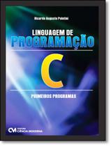 Livro - Linguagem De Programacao C - Primeiros Programas - CIENCIA MODERNA