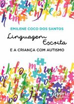 Livro - Linguagem escrita e a criança com autismo Livro - Linguagem escrita e a criança com autismo