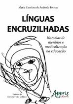 Livro - Línguas encruzilhadas: histórias de meninos e medicalização na educação