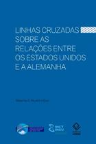 Livro - Linhas cruzadas sobre as relações entre os Estados Unidos e a Alemanha