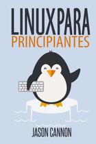 Livro Linux para iniciantes: uma introdução ao sistema operacional Linux e à linha de comando