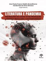 Livro - Literatura E Pandemia Figuracoes Da Covid-19 Na Producao Literaria Brasileira Contemporanea