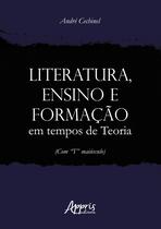 Livro - Literatura, ensino e formação em tempos de Teoria (com “T” maiúsculo) Livro - Literatura, ensino e formação em tempos de Teoria (com “T” maiúsculo)
