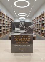 Livro Livre-se das Dívidas - MJ Brito - Como Negociar, Pagar e Administrar sua Vida Financeira