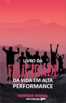 Livro - Livro da Felicidade da Vida em Alta Performance