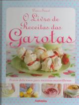 Livro - Livro de receitas das garotas, o pratos deliciosos para meninas maravilhosas - Pfh - Publifolhinha (publifolh
