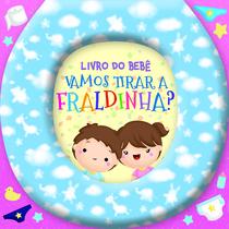 Livro - Livro do Bebê - Vamos Tirar a Fraldinha?