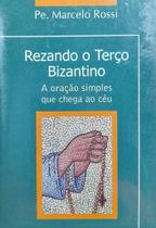 Livro Livro Rezando O Terço Bizantino - Pe. Marcelo Rossi